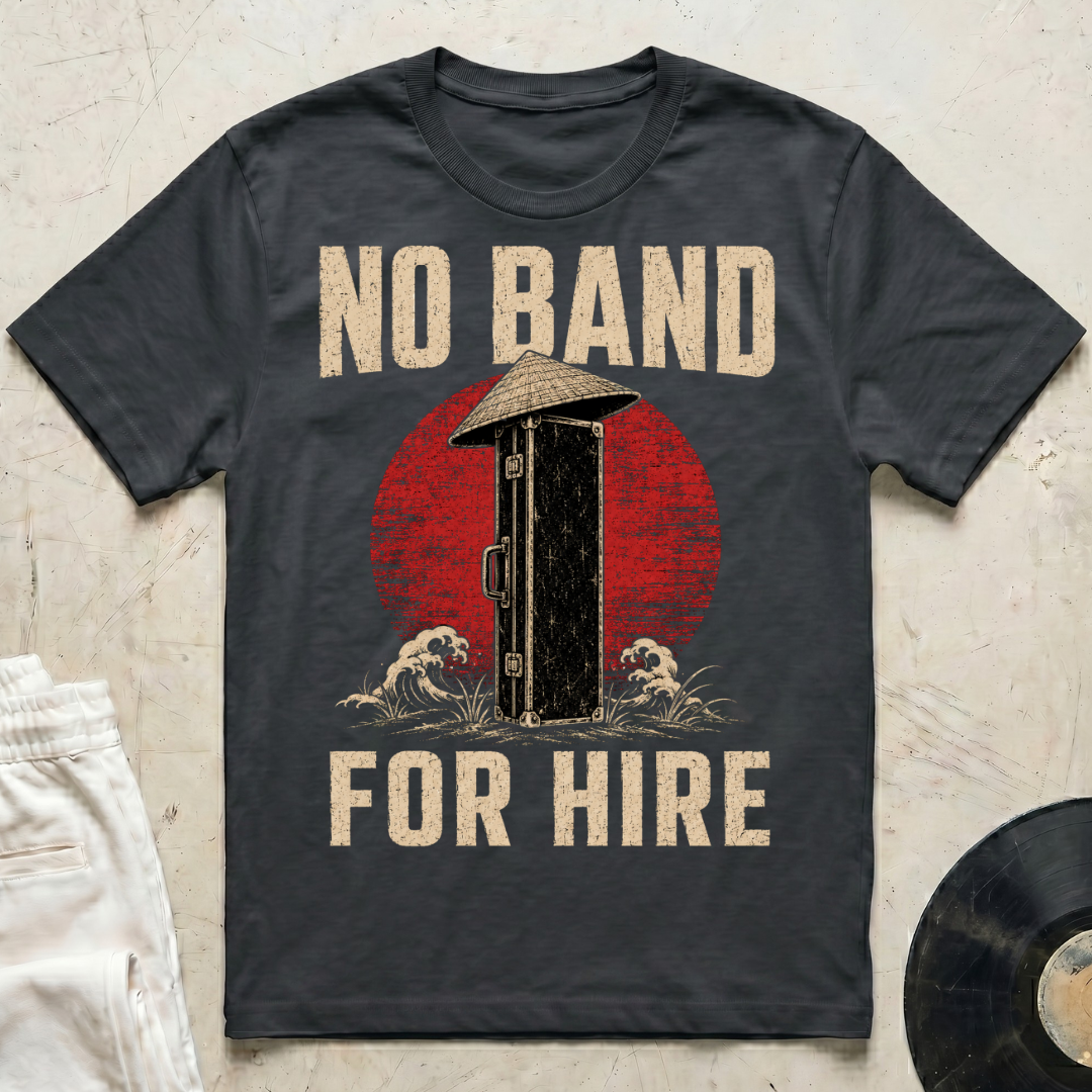 No Band. For Hire T-Shirt