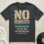 No Requests T-Shirt