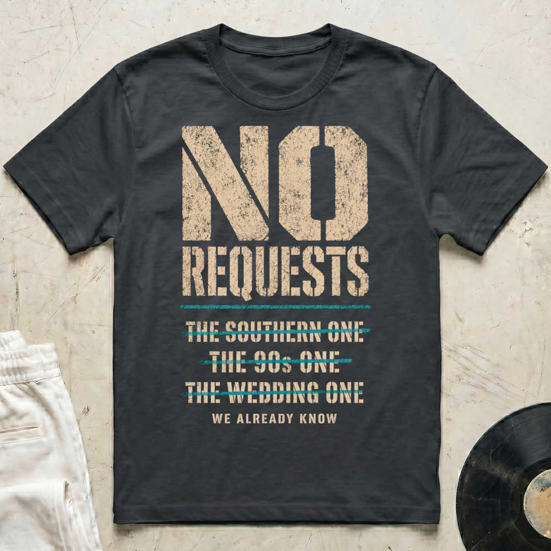 No Requests T-Shirt