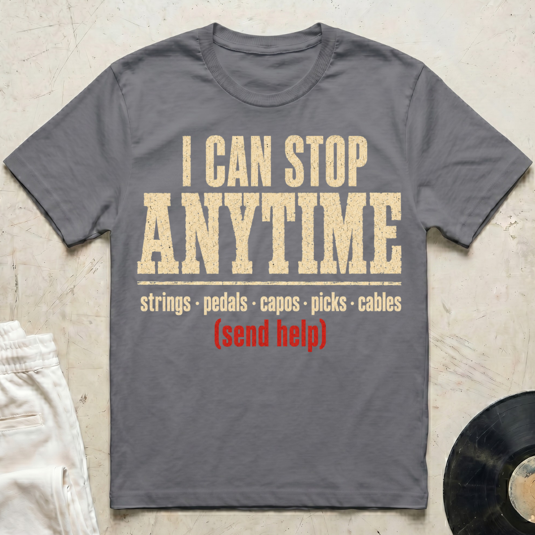 I Can Stop Anytime T-Shirt