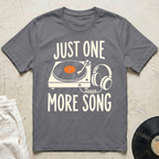 Just One More Song T-Shirt