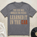 Learned It In The Car T-Shirt