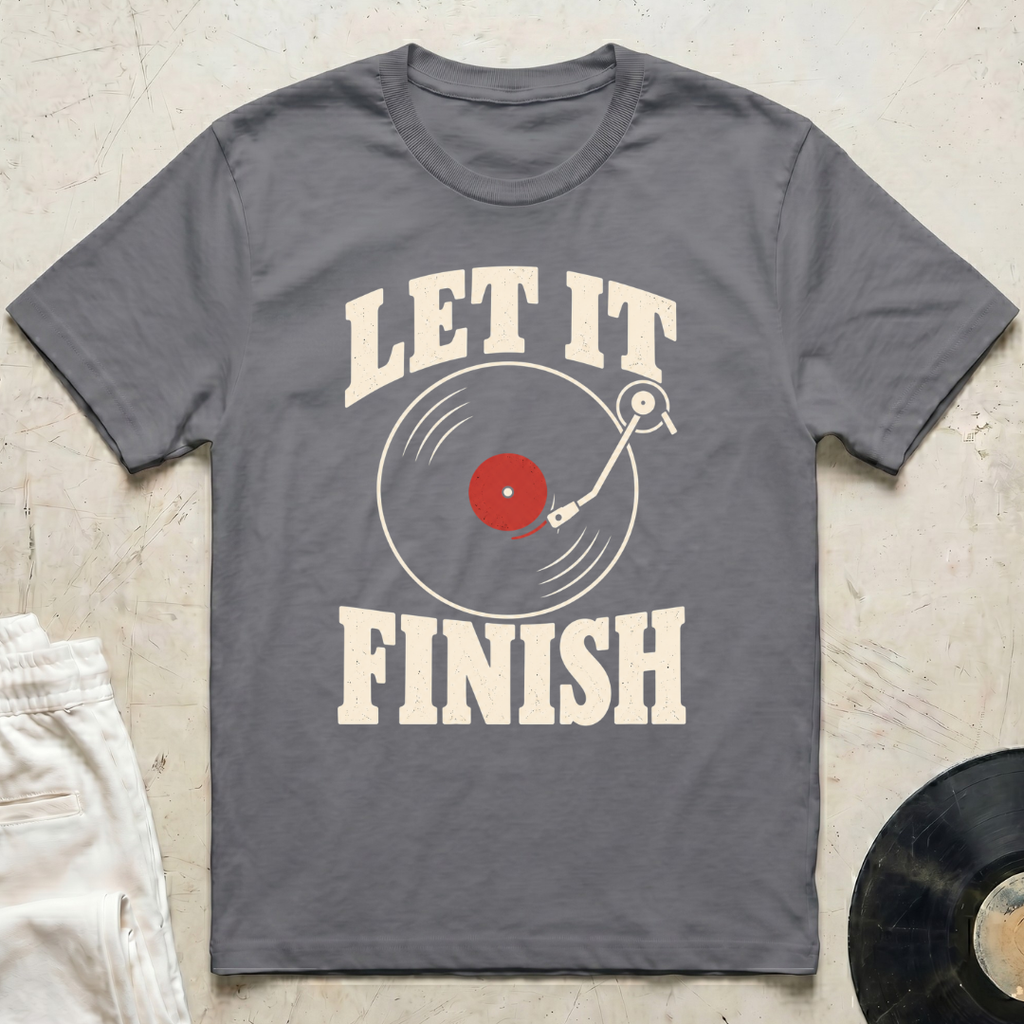 Let It Finish T-Shirt