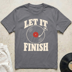 Let It Finish T-Shirt