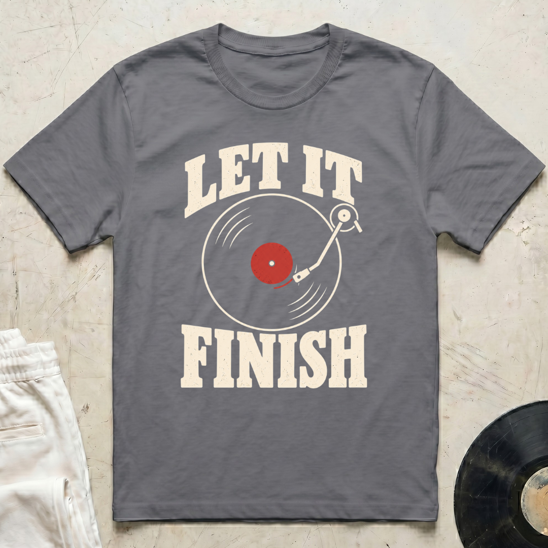 Let It Finish T-Shirt