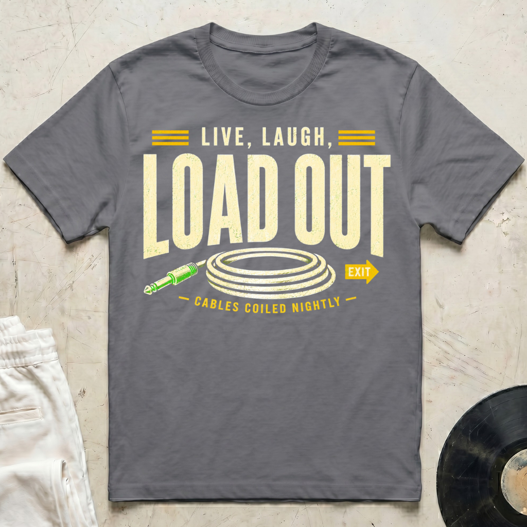 Live, Laugh, Load Out T-Shirt
