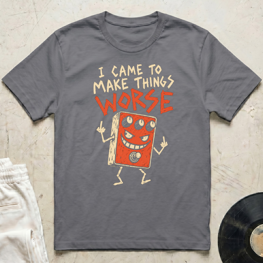 Make Things Worse T-Shirt