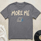 More Me T-Shirt
