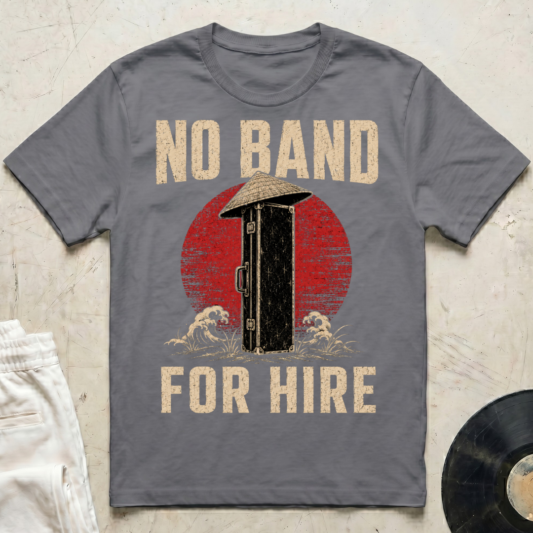 No Band. For Hire T-Shirt