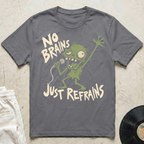 No Brains, Just Refrains T-Shirt