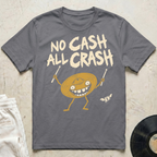 No Cash, All Crash T-Shirt
