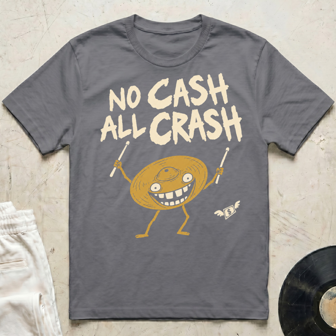 No Cash, All Crash T-Shirt