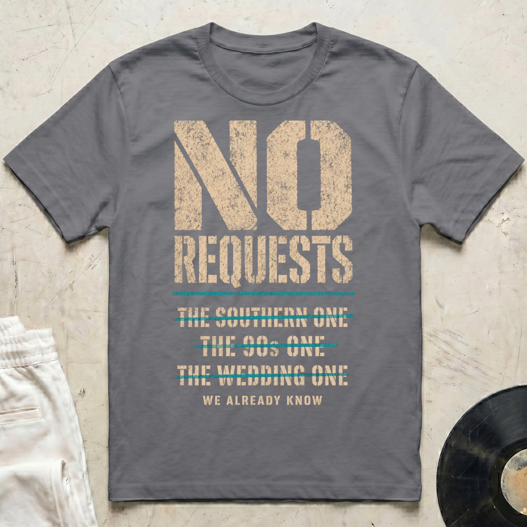 No Requests T-Shirt
