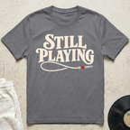 Still Playing T-Shirt