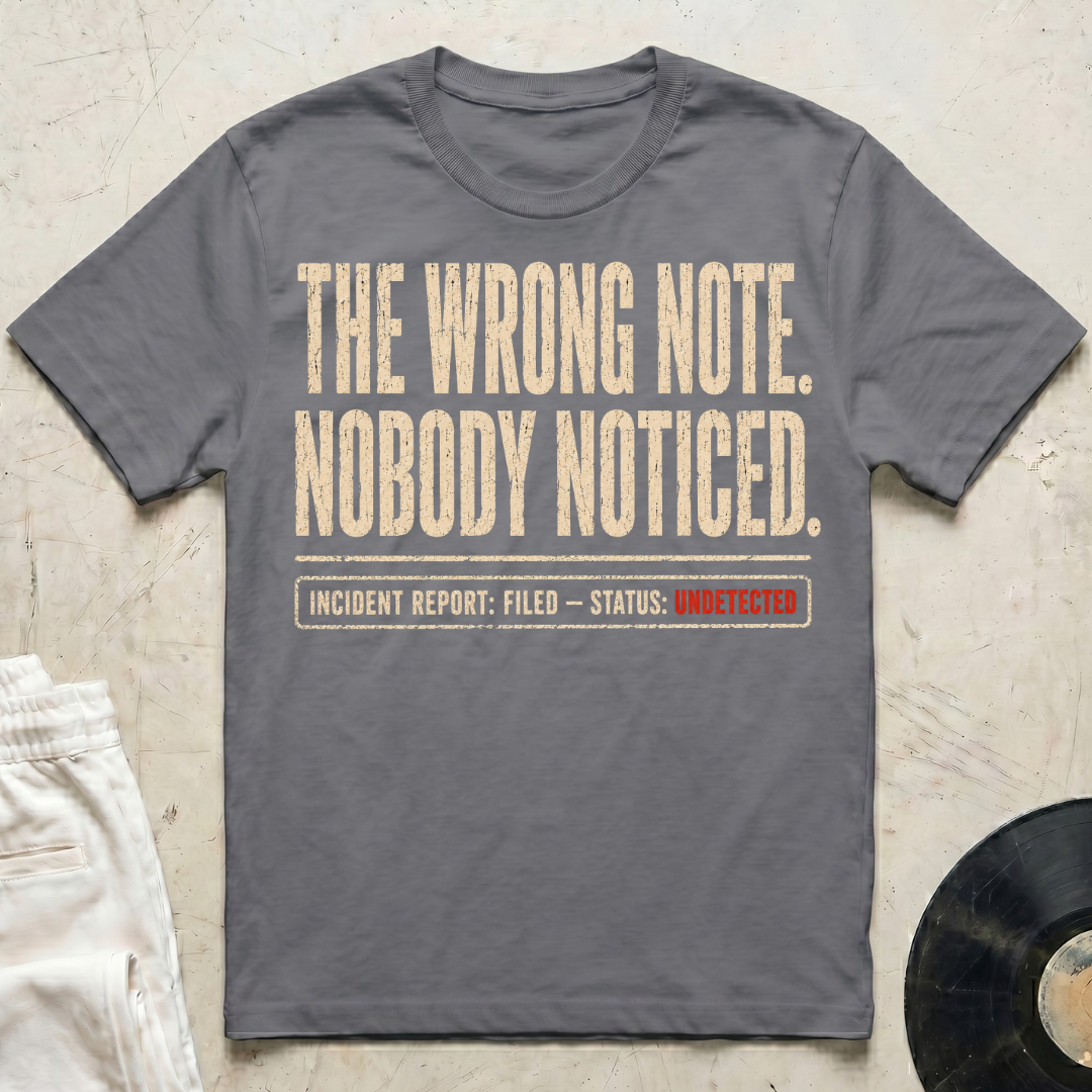 The Wrong Note. Nobody Noticed T-Shirt