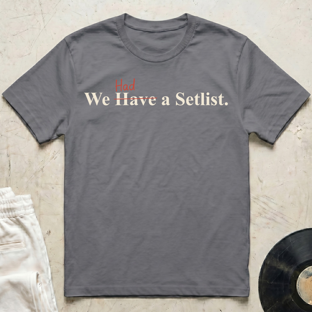 We Had a Setlist T-Shirt