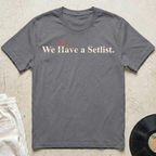 We Had a Setlist T-Shirt