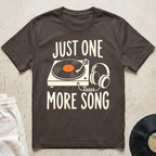 Just One More Song T-Shirt