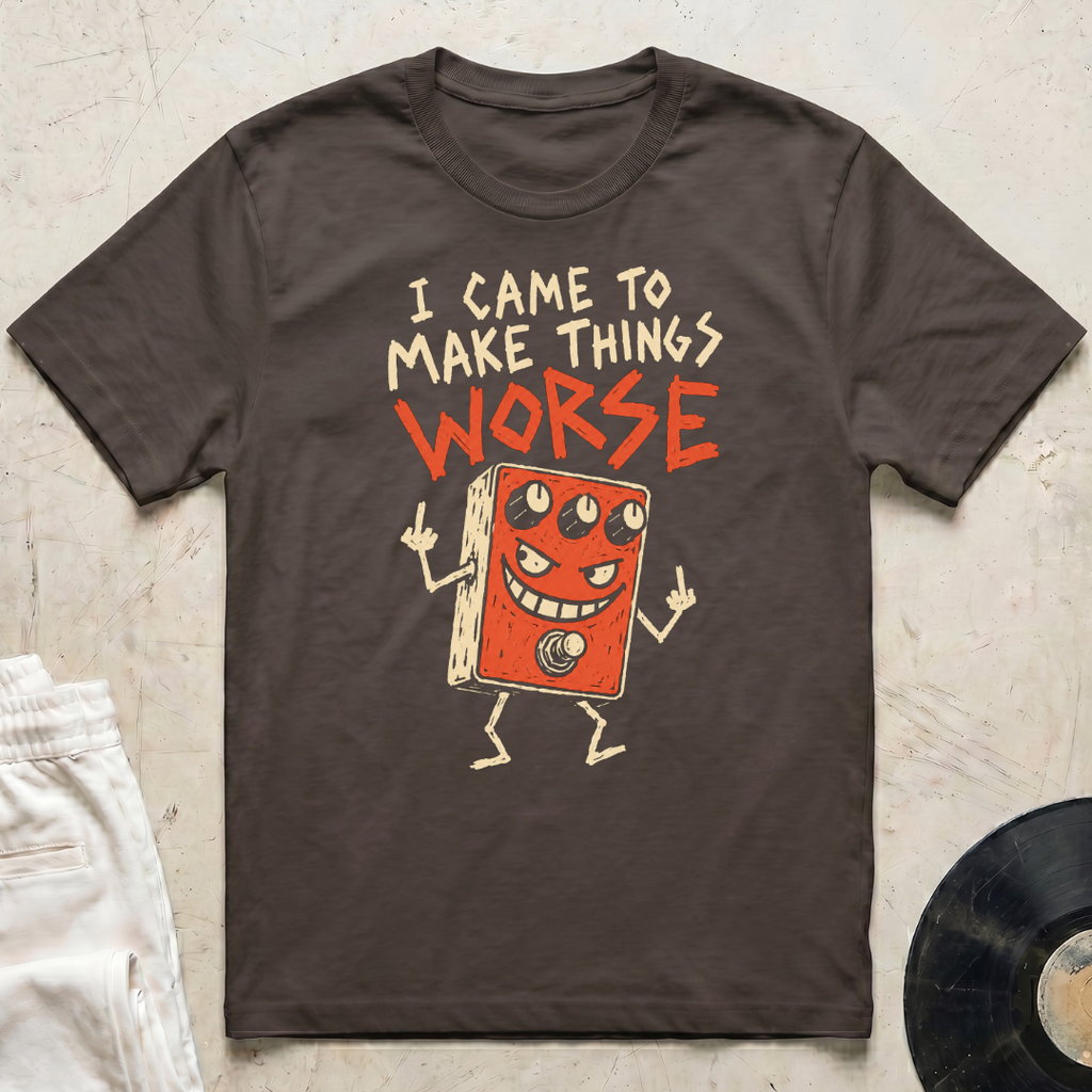 Make Things Worse T-Shirt