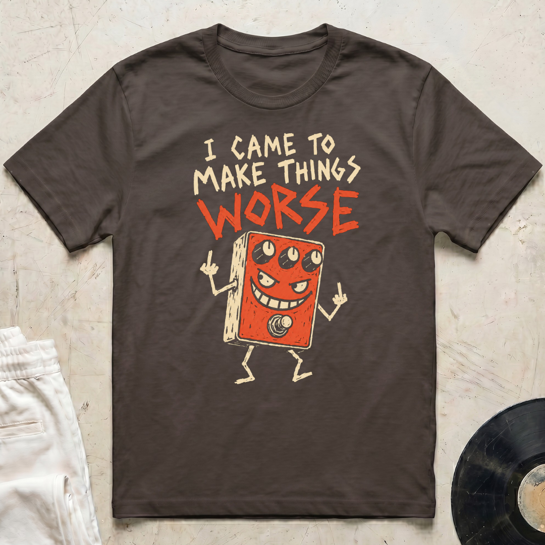 Make Things Worse T-Shirt