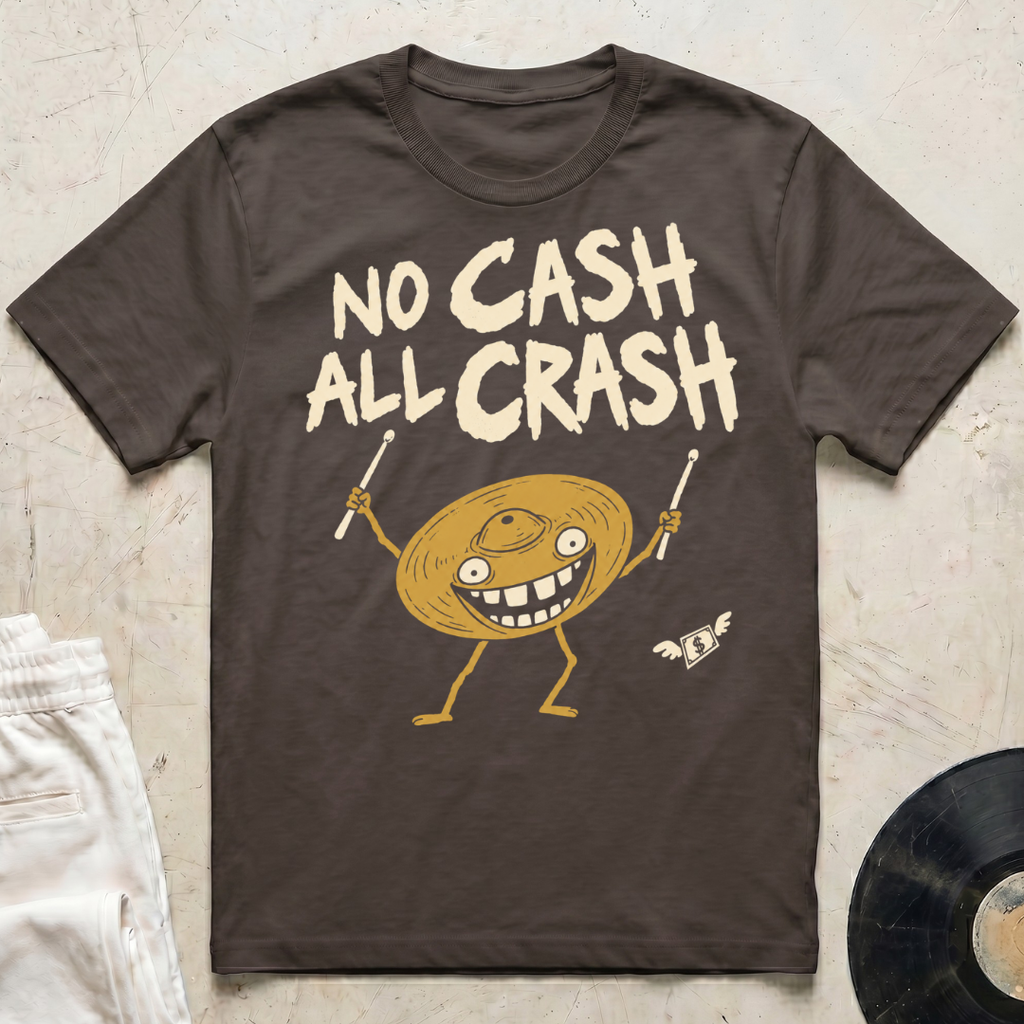 No Cash, All Crash T-Shirt
