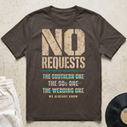 No Requests T-Shirt