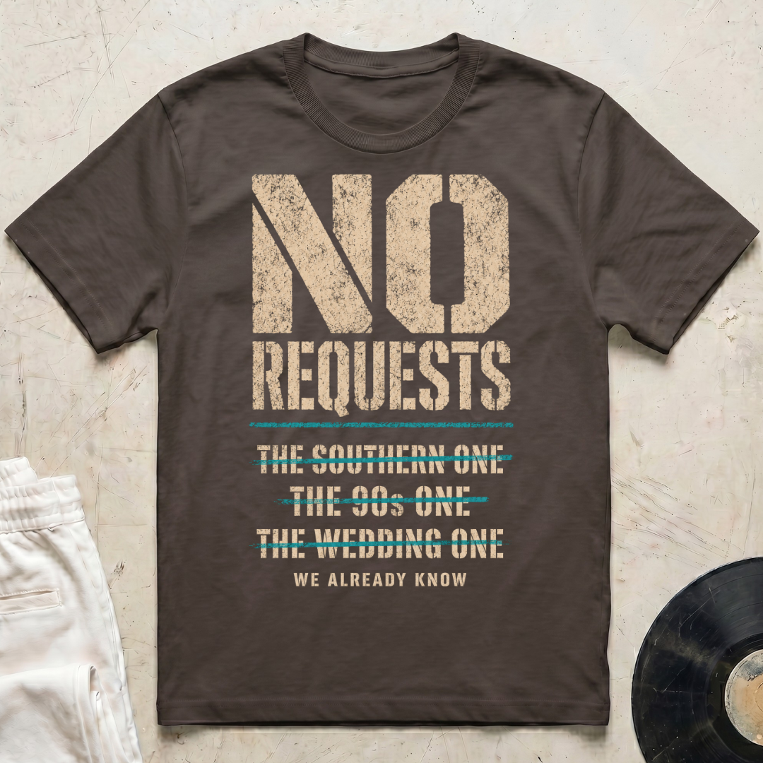 No Requests T-Shirt