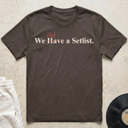 We Had a Setlist T-Shirt
