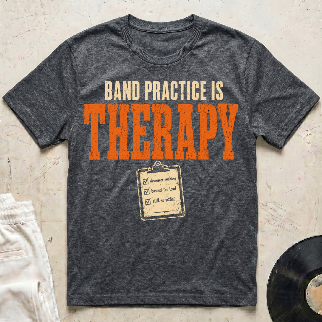 Band Practice Is Therapy T-Shirt