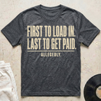 First To Load In T-Shirt