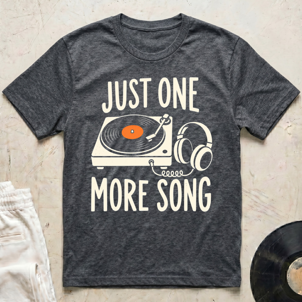 Just One More Song T-Shirt