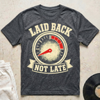 Laid Back, Not Late T-Shirt