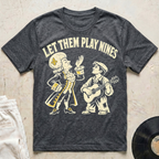 Let Them Play Nines T-Shirt