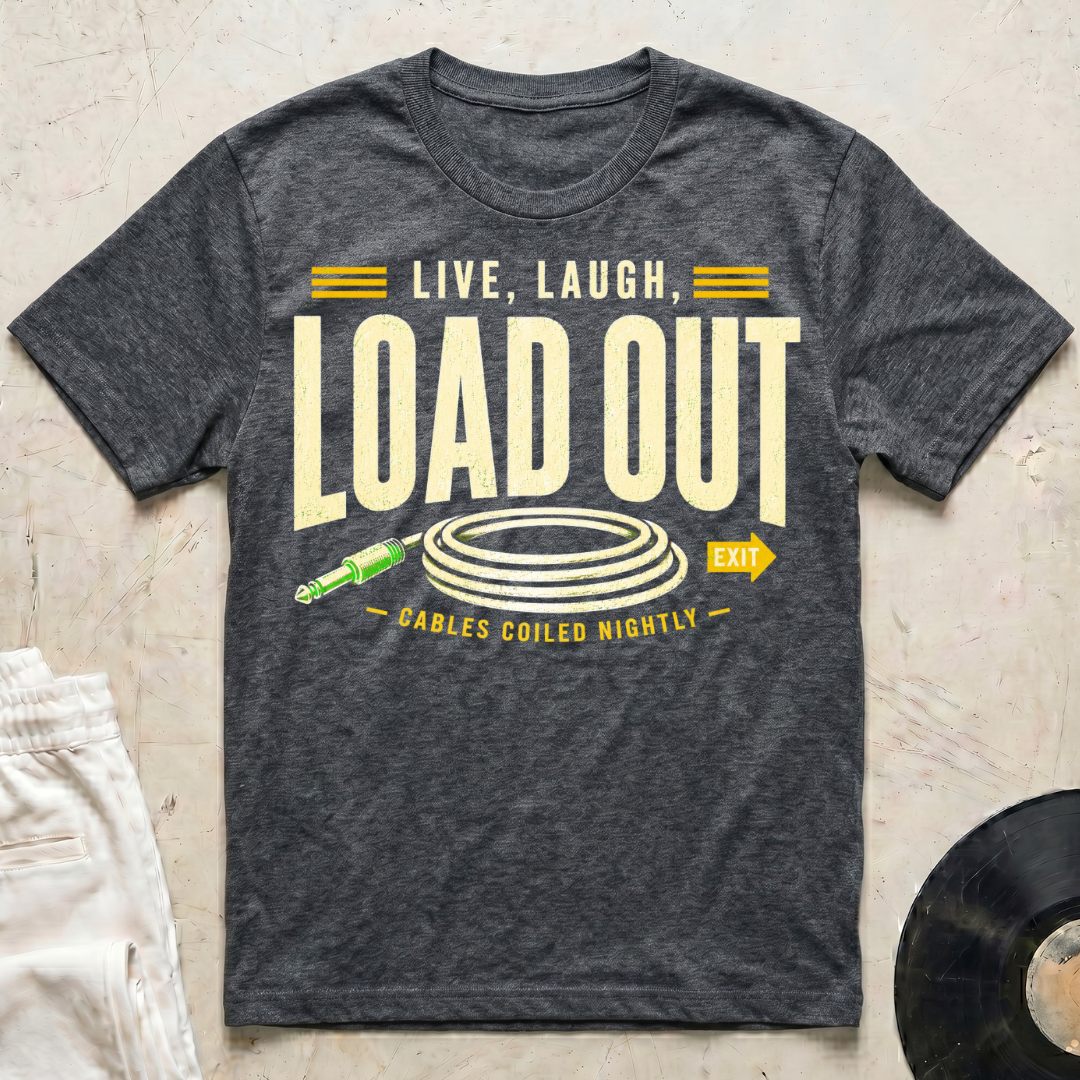Live, Laugh, Load Out T-Shirt