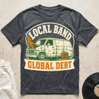 Local Band, Global Debt T-Shirt