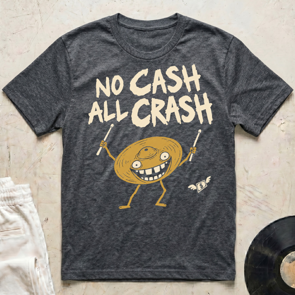 No Cash, All Crash T-Shirt