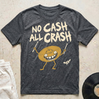 No Cash, All Crash T-Shirt