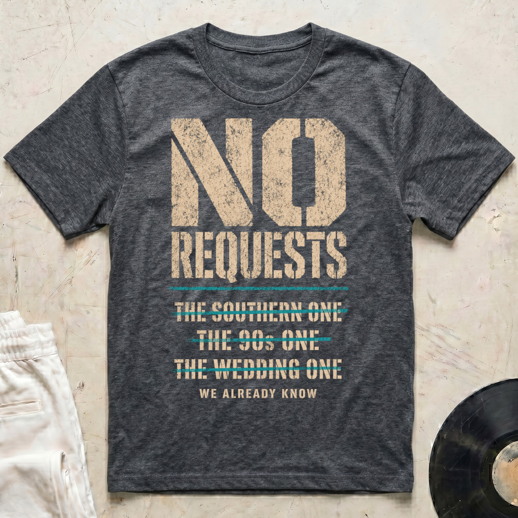 No Requests T-Shirt