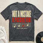 Not A Mistake T-Shirt