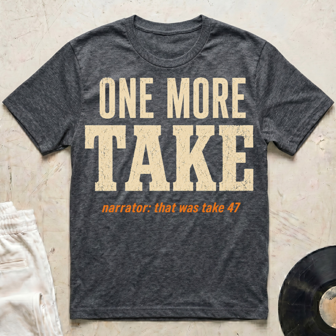 One More Take Redux T-Shirt