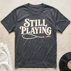 Still Playing T-Shirt