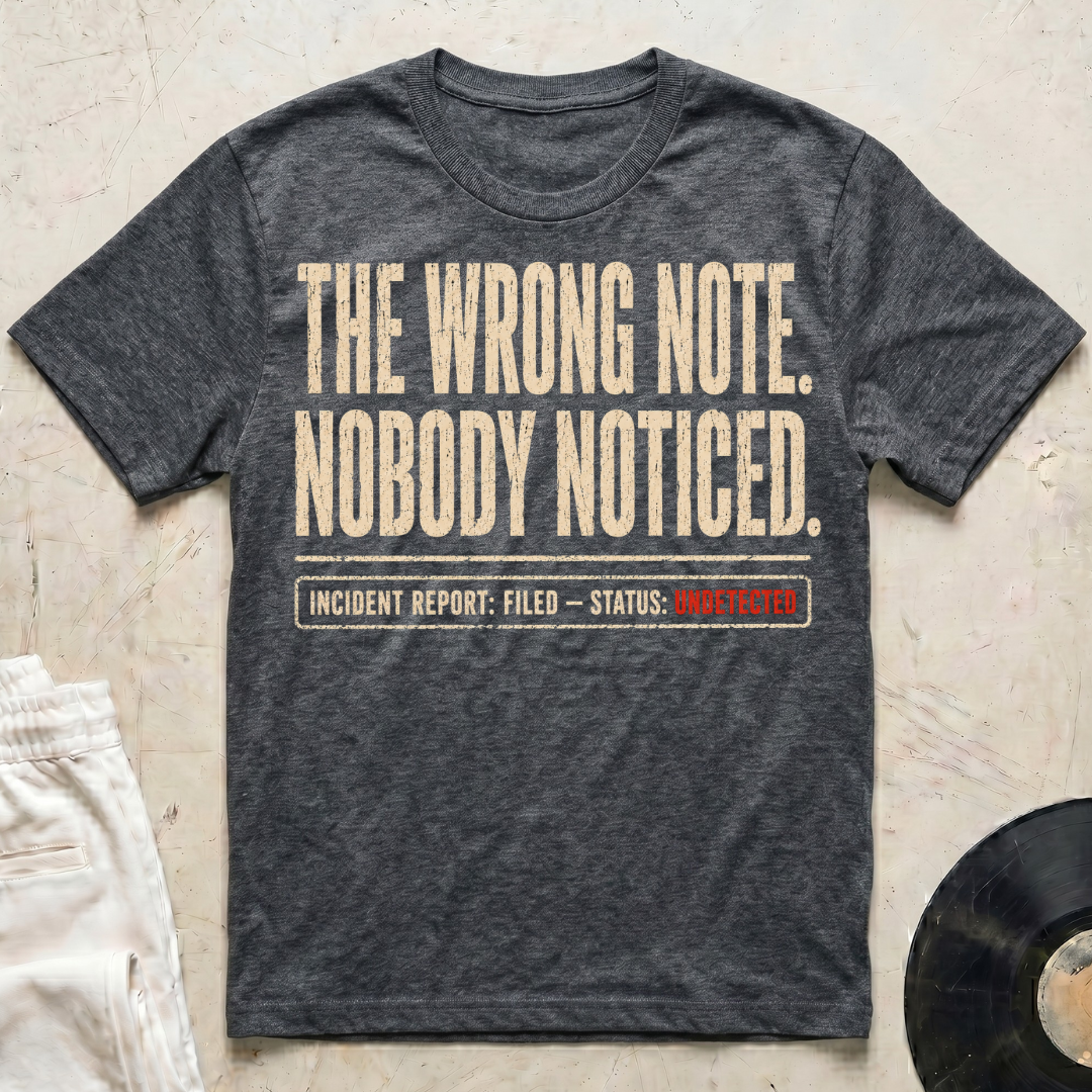 The Wrong Note. Nobody Noticed T-Shirt