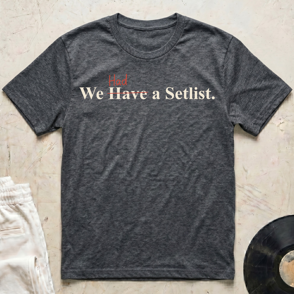 We Had a Setlist T-Shirt