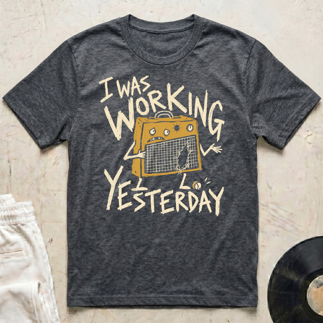 Working Yesterday T-Shirt