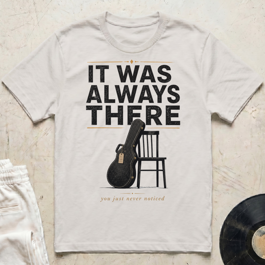 It Was Always There T-Shirt