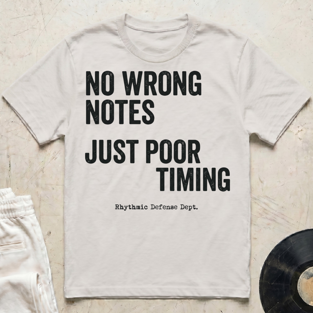 No Wrong Notes, Just Poor Timing T-Shirt