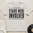 Stairs Were Involved T-Shirt
