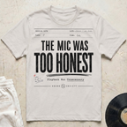 The Mic Was Too Honest T-Shirt