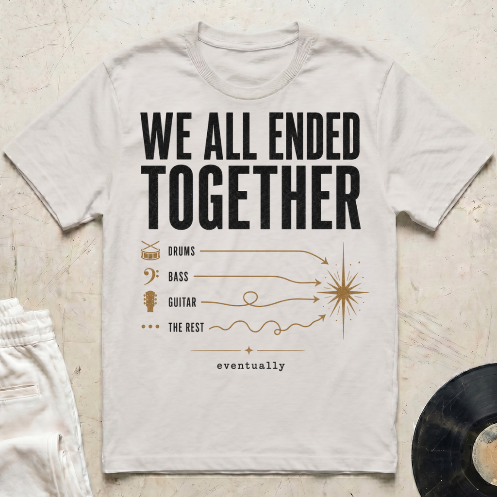 We All Ended Together T-Shirt
