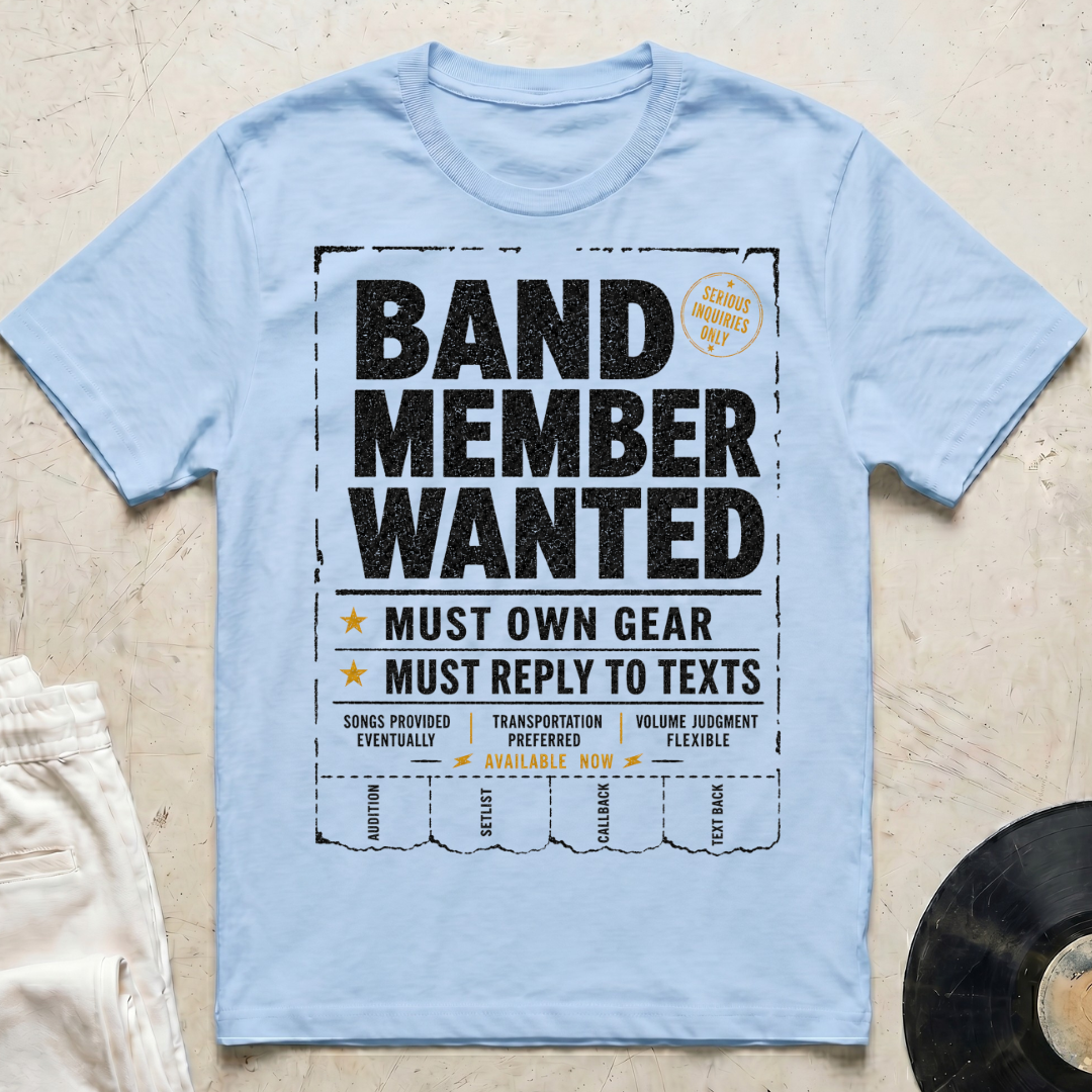 Band Member Wanted T-Shirt